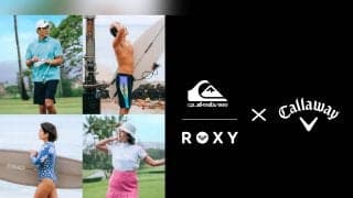 ”QUIKSILVER×CALLAWAY“ / ”ROXY×CALLAWAY“