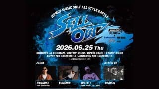 音楽はDOPEなHIPHOPのみ！FINALへの切符を懸けた「SELL OUT #3」が6月25日開催！