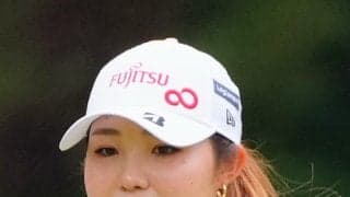 【全英女子オープン】桑木志帆の躍進と裏腹にファン心配の113位に出遅れた実力派26歳とは？